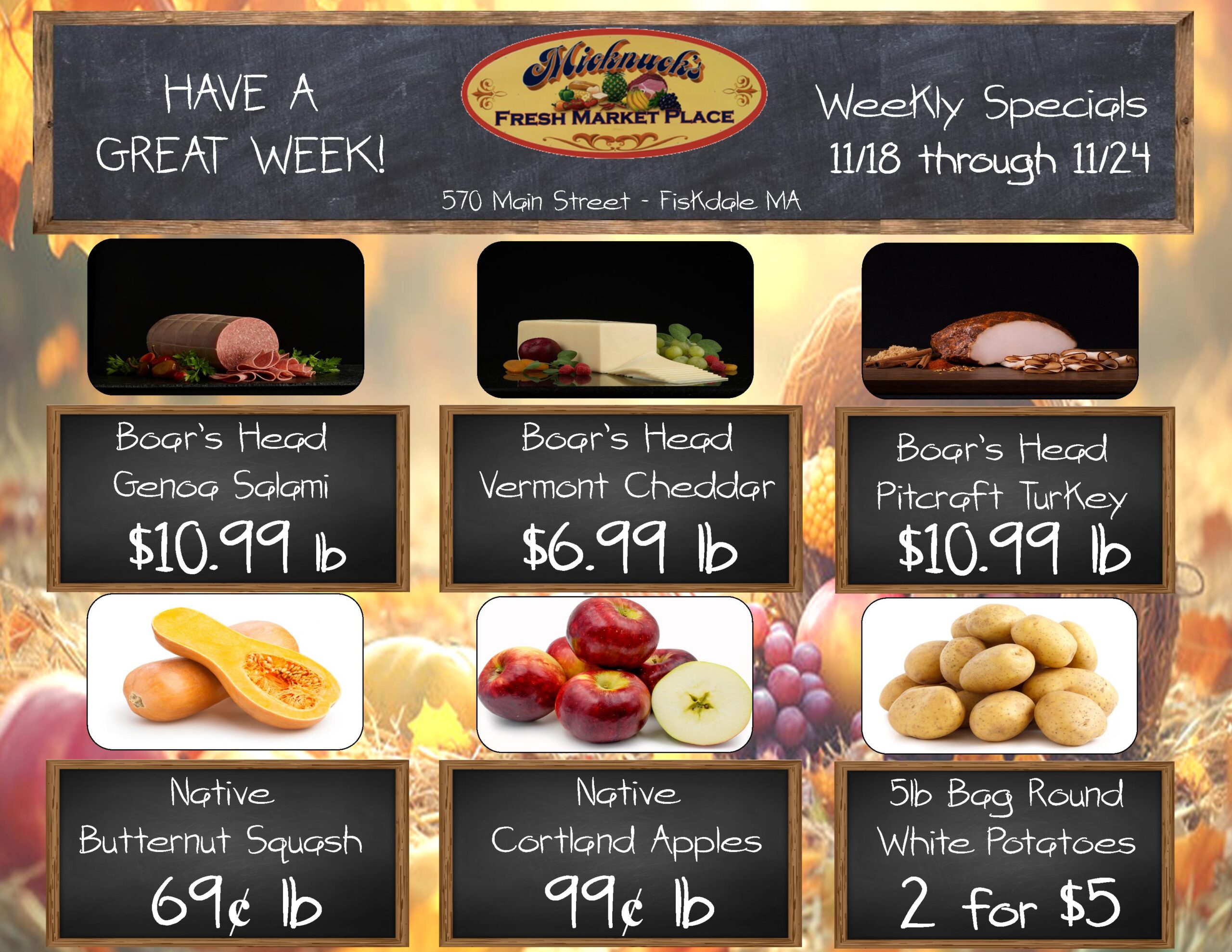 Weekly specials 11/18 - 11/24
boars head genoa salami, boars head vermont cheddar, boars head pitcraft turkey, native butternut squash, native cortland apples, 5lb bag round white potatoes.